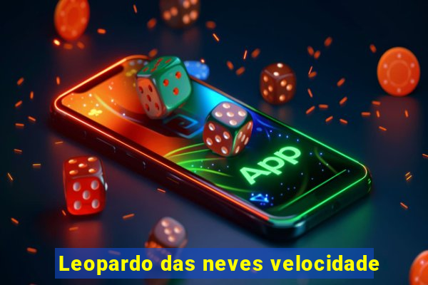 Leopardo das neves velocidade